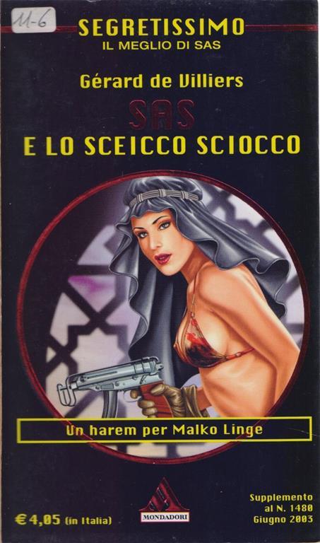SAS e lo Sceicco sciocco. Gerard de Villiers - Gérard de Villiers (Autore) Mondadori, 2003 Un harem per Malko Linge