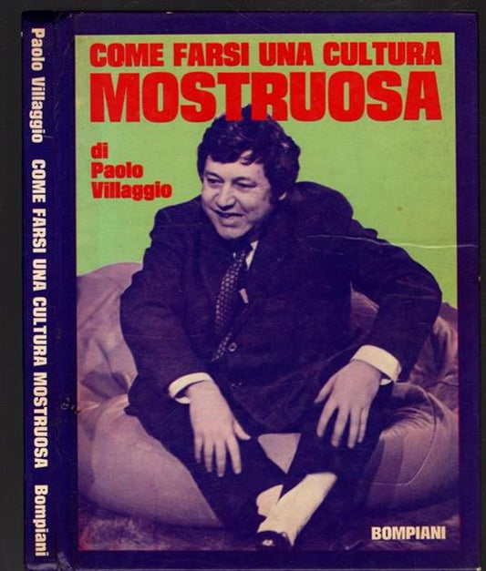 Come farsi una cultura mostruosa - Paolo Villaggio (Autore) Bompiani, 1972