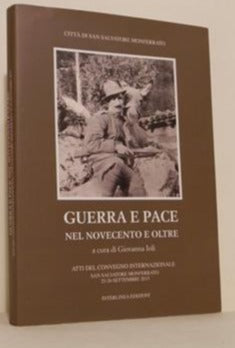 Guerra e pace nel Novecento e oltre : atti del Convegno internazionale - Interlinea, 2016