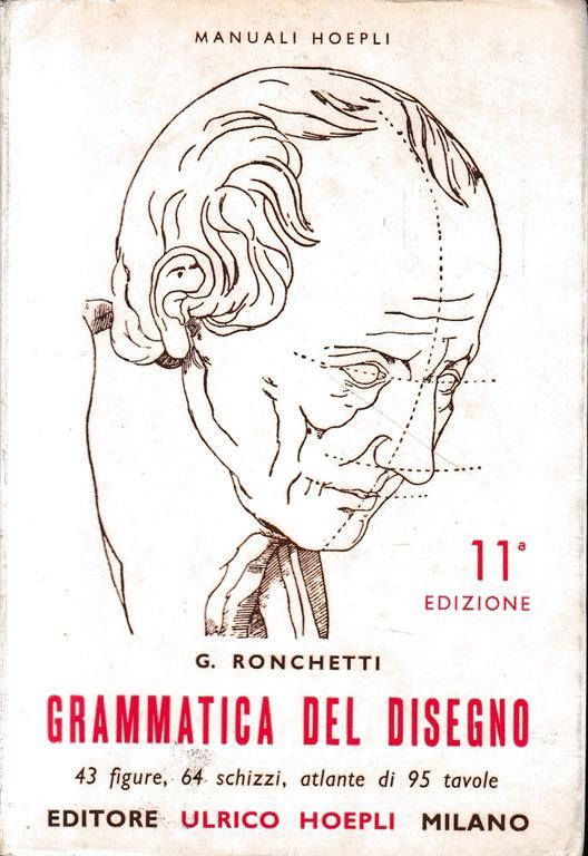 Grammatica del disegno - G. Ronchetti (Autore) Hoepli, 1965