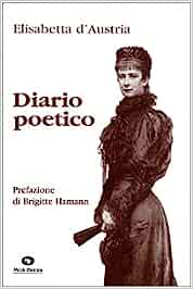 Diario poetico.  Elisabetta d'Austria (Autore). MGS press ed