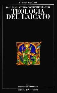 Teologia del laicato. Dal magistero contemporaneo. Ettore Malnati - Lint Editoriale