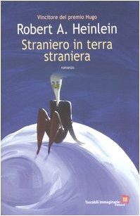 Straniero in terra straniera di Robert A. Heinlein 9788834710531 Fanucci