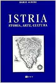 Istria. Storia, arte, cultura. Dario Alberi, edizione Lint Trieste, 2001