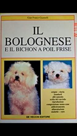 Il bolognese e il bichon à poil frisé - De Vecchi - Franco Giannelli