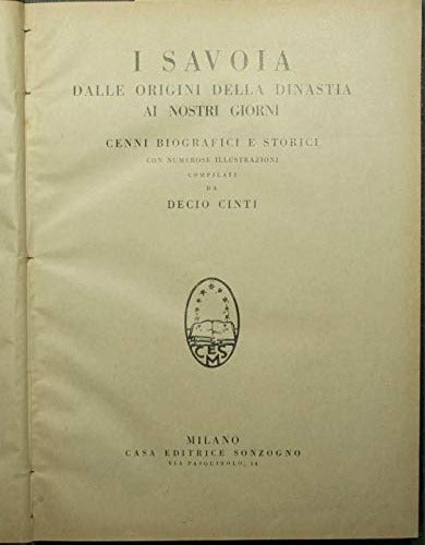 I Savoia dalle origini della dinastia ai nostri giorni - Cinti Decio, Illustrazioni in b/n nel testo e fuori testo
