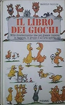 Il libro dei giochi. Mille divertentissime idee per giocare insieme in vacanza, in gruppo e all'aria aperta - Marsilio Parolini