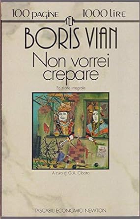 Centopagine: Non Vorrei Crepare - Boris Vian (Autore) Newton Compton