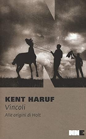 Vincoli. Alle origini di Holt di Kent Haruf  - 9788894938036 NN editore