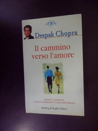 Il cammino verso l'amore, di Deepak Chopra, 9788820025861 Sperling Kupfer