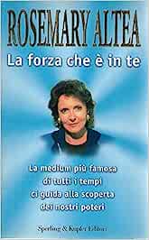 La forza che è in te - Rosemary Altea, Sperling & Kupfer, 1999