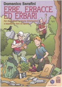 Erbe, erbacce ed erbari. Per distinguere le piante divertendosi e imparare a fare un erbario -  Palombi Editori Domenico Serafini -