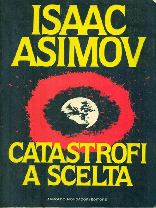 Catastrofi a scelta di Isaac Asimov - Mondadori, 1980