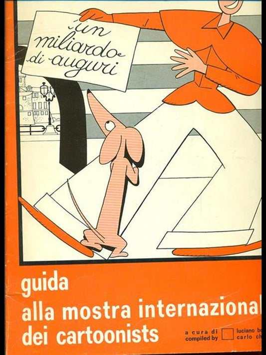Guida alla mostra internazionale dei cartoonists arancio - Luciano Bottaro (Autore)  Carlo Chendi (Autore) ND