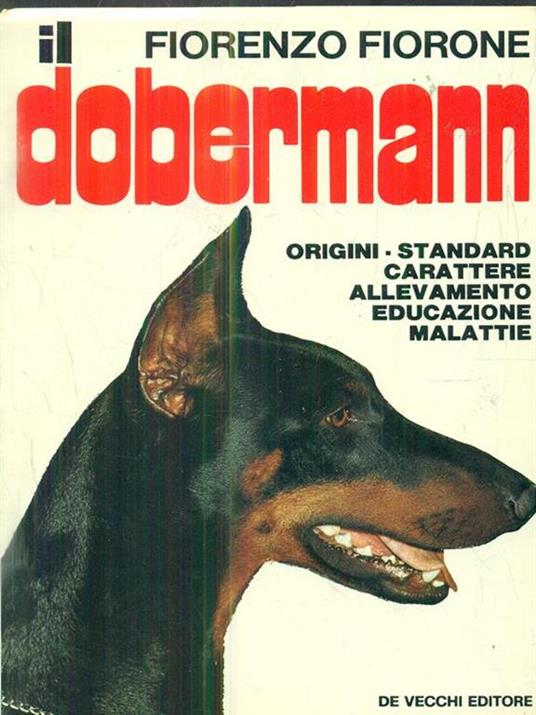 Il dobermann - Fiorenzo Fiorone (Autore) De Vecchi, 1975
