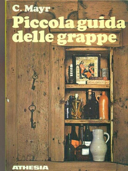 Piccola guida delle grappe, C. Mayr. Athesia 1987