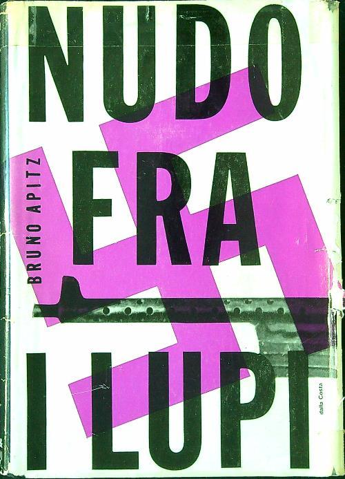 Nudo fra i lupi - Bruno Apitz (Autore) Baldini & Castoldi, 1961