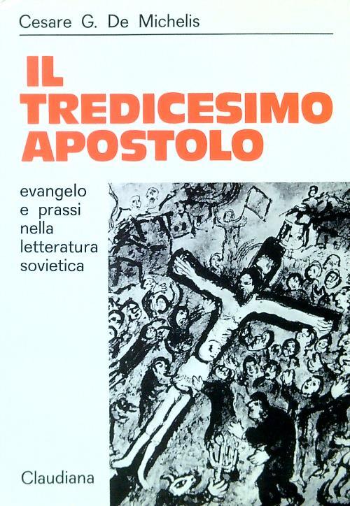 Il tredicesimo apostolo - Cesare G. De Michelis (Autore) Claudiana, 1975