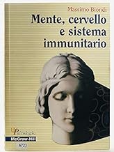 Mente, cervello e sistema immunitario di Massimo Biondi, McGraw - Hill