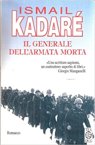 Il generale dell'armata morta.  Ismail Kadaré. Tea ed. 1997