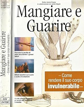 Mangiare e Guarire. Come rendere il suo corpo invulnerabile - Dracea, Seguin