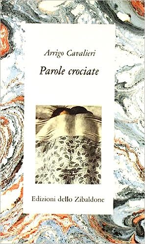 Parole crociate. Arrigo Cavalieri. Edizioni dello Zibaldone