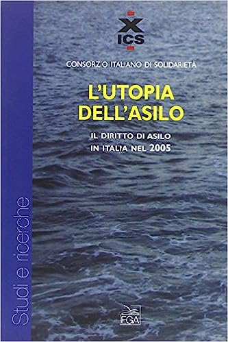 L'utopia dell'asilo. Il diritto di asilo in Italia nel 2005. Ega - Silvia Olivieri