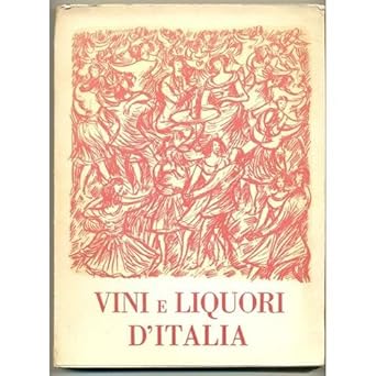 VINI E LIQUORI D'ITALIA Dettori Fioravanti Federazione italiana industriali produttori ed esportatori di vini 1953