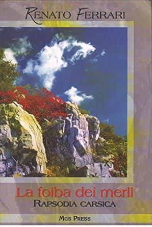 La foiba dei merli. Rapsodia carsica di Renato Ferrari MGS press