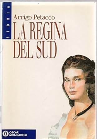 La regina del Sud - Arrigo Petacco (Autore) Mondadori
