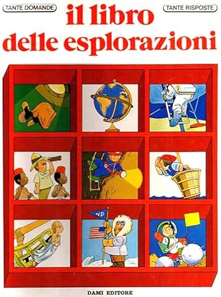 Il libro delle esplorazioni Giuseppe Zanini T. Wolf Dami editore 9788809601062