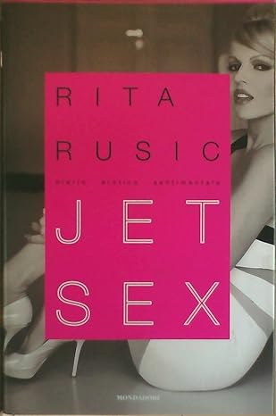 Jet sex. Diario erotico sentimentale, Rita Rusic 9788804578611 Mondadori