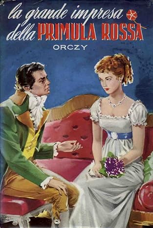 La grande impresa della Primula Rossa. Orczy, Grandi romanzi Salani
