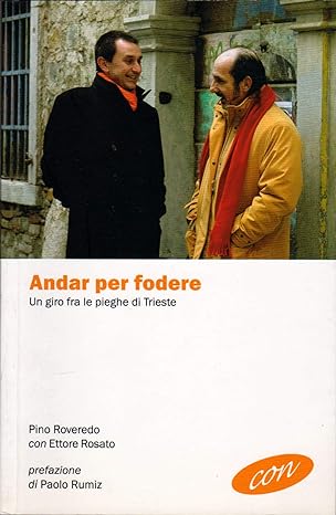 ANDAR PER FODERE - Un giro fra le pieghe di Trieste - Roveredo, Rosato, Rumiz