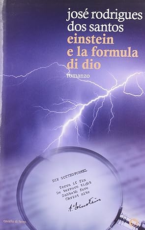 Einstein e la formula di Dio.  José Rodrigues Dos Santos.  Romanzo - 2012
