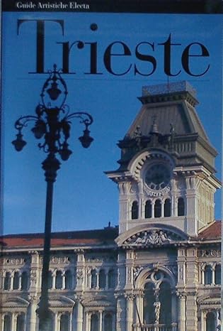 Trieste - Rossella Fabiani  Mondadori Electa, 1997