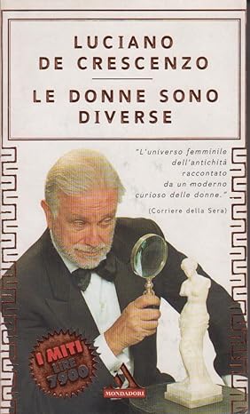Le donne sono diverse, Luciano De Crescenzo (Autore) Mondadori, 2000