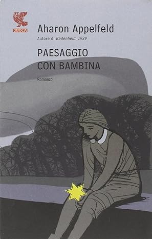 Paesaggio con bambina -  Aharon Appelfeld - Guanda