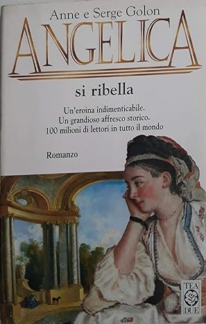 Angelica si ribella.  Anne Serge Golon, TEA