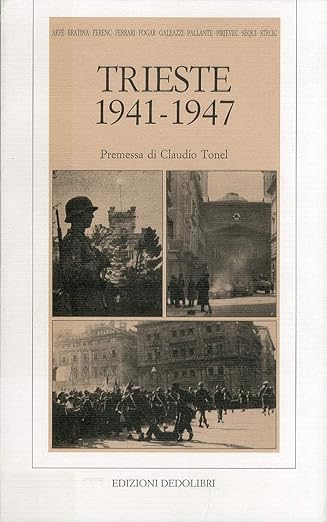 Trieste 1941-1947 di C. Tonel Dedolibri 9788878000322
