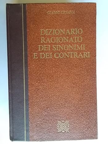 Dizionario ragionato dei sinonimi e dei contrari. Gianni Cesana - CDE
