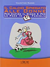 Il calcio spiegato alle donne. Valentino Russo. 2004