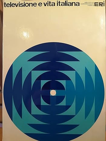 TELEVISIONE E VITA ITALIANA - Eri, Rai, 1968 - Raccolta di saggi