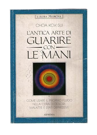 L'antica arte di guarire con le mani -  K. Sui Choa - Armenia