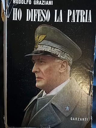 HO DIFESO LA PATRIA 1950 di Rodolfo Graziani GARZANTI