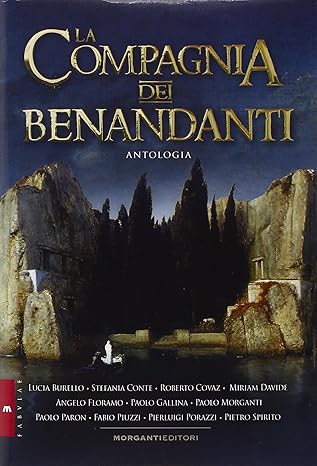 La compagnia dei benandanti aavv - 9788895916811 Morganti Editori 2015