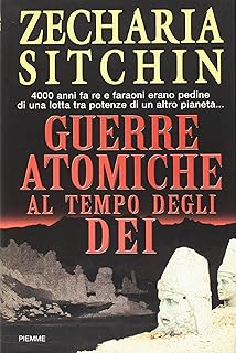 Guerre atomiche al tempo degli dei di Zecharia Sitchin, PIEMME
