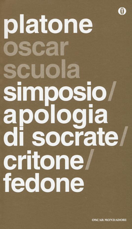 Simposio-Apologia di Socrate-Critone-Fedone. Testo greco a fronte - Oscar Mondadori 2014