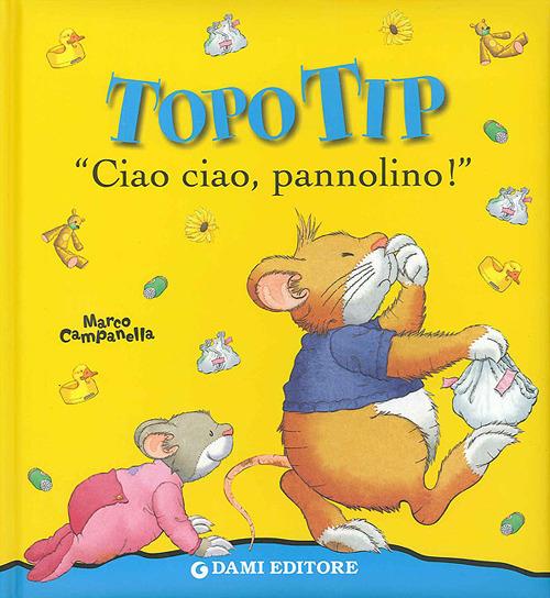 Topo Tip: “Ciao ciao, pannolino”. Marco Campanella. Dami editore