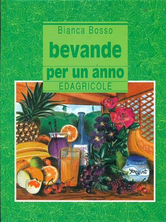 Bevande per un anno - Bianca Bosso (Autore) Edagricole (Bologna), 1996